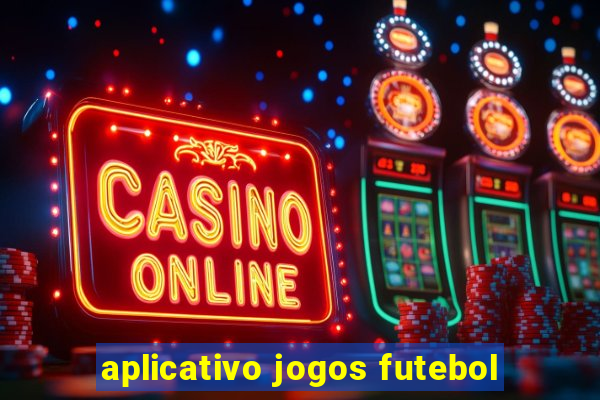 aplicativo jogos futebol